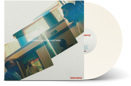Have Mercy - The Loneliest Place I've Ever Been