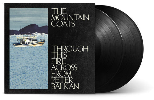 The Mountain Goats - Through This Fire Across From Peter Balkan
