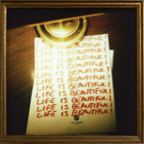The Dears - Life Is Beautiful! Life Is Beautiful! Life Is Beautiful!