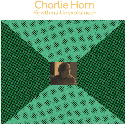 [PRE-ORDER] Charlie Horn - Rhythms Unexplained (Colored Vinyl) (Grn)