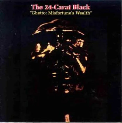 24-Carat Black - Ghetto: Misfortune's Wealth { vinyl }