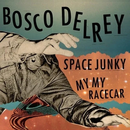 Bosco Delrey - Space Junky / My My Racecar { vinyl }