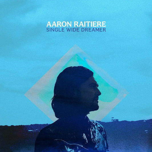 Aaron Raitiere - Single Wide Dreamer { vinyl }